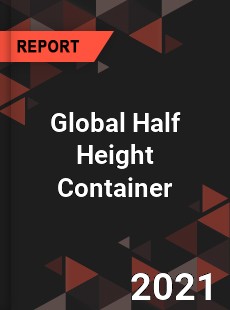 Global Half Height Container Industry