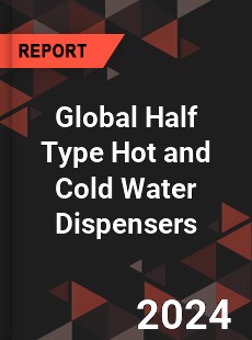 Global Half Type Hot and Cold Water Dispensers Market