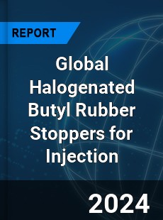 Global Halogenated Butyl Rubber Stoppers for Injection Industry