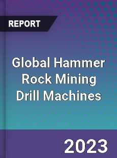 Global Hammer Rock Mining Drill Machines Industry