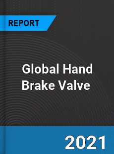 Global Hand Brake Valve Market