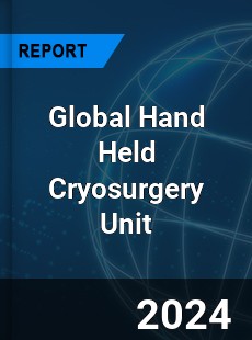 Global Hand Held Cryosurgery Unit Industry