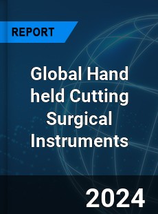 Global Hand held Cutting Surgical Instruments Industry