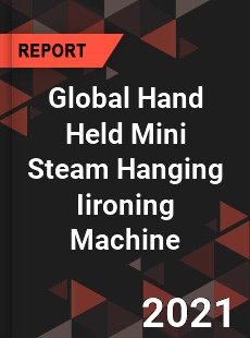 Global Hand Held Mini Steam Hanging Iironing Machine Market