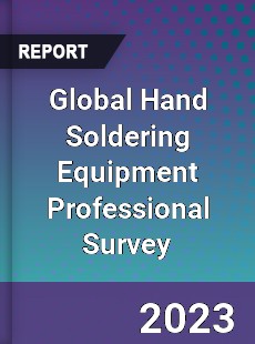 Global Hand Soldering Equipment Professional Survey Report