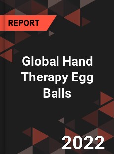 Global Hand Therapy Egg Balls Market