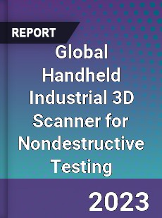 Global Handheld Industrial 3D Scanner for Nondestructive Testing Industry