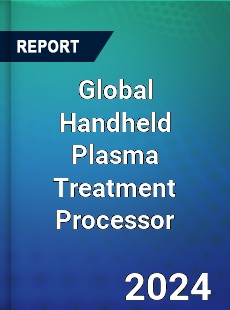 Global Handheld Plasma Treatment Processor Industry