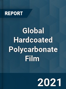 Global Hardcoated Polycarbonate Film Market