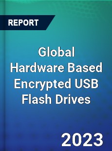 Global Hardware Based Encrypted USB Flash Drives Industry