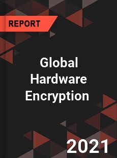 Global Hardware Encryption Market