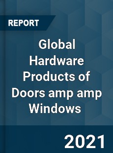 Global Hardware Products of Doors & Windows Market