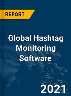 Global Hashtag Monitoring Software Market