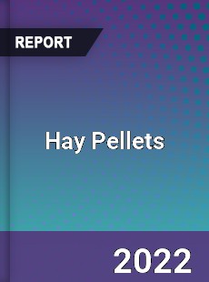 Global Hay Pellets Market