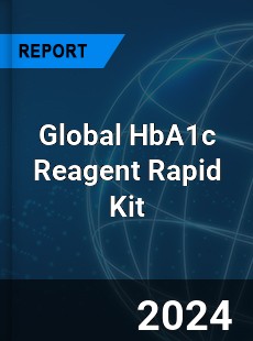 Global HbA1c Reagent Rapid Kit Industry