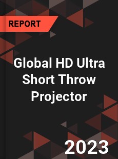 Global HD Ultra Short Throw Projector Industry