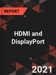 Global HDMI and DisplayPort Market