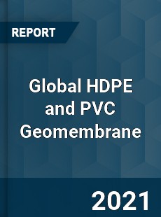 Global HDPE and PVC Geomembrane Market