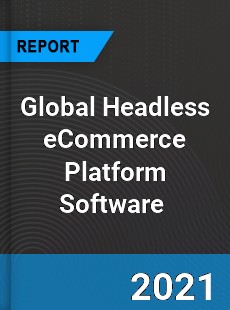 Global Headless eCommerce Platform Software Market