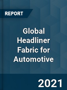 Global Headliner Fabric for Automotive Market