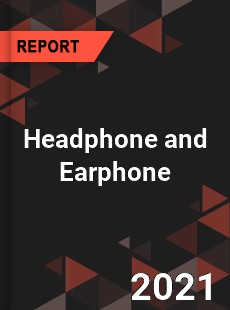 Global Headphone and Earphone Market