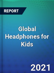 Global Headphones for Kids Industry