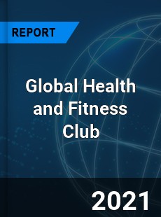 Global Health and Fitness Club Market