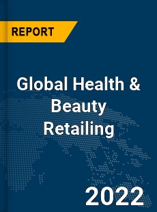 Global Health amp Beauty Retailing Market