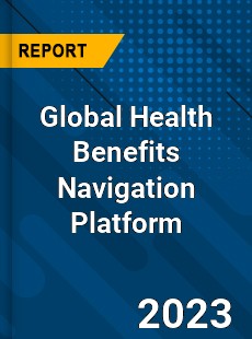 Global Health Benefits Navigation Platform Industry