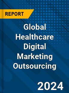 Global Healthcare Digital Marketing Outsourcing Industry