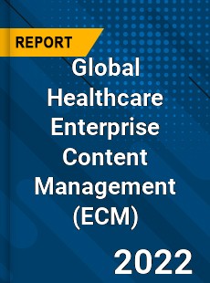 Global Healthcare Enterprise Content Management Market