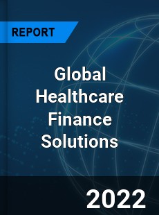 Global Healthcare Finance Solutions Market