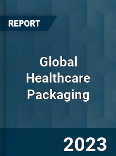 Global Healthcare Packaging Market