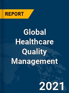 Global Healthcare Quality Management Market