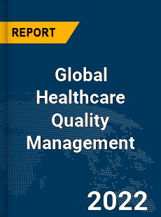 Global Healthcare Quality Management Market