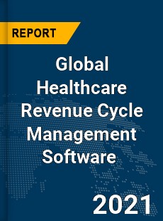 Global Healthcare Revenue Cycle Management Software Market