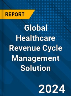 Global Healthcare Revenue Cycle Management Solution Industry