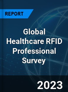 Global Healthcare RFID Professional Survey Report