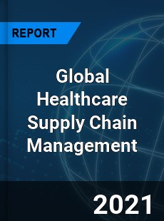 Global Healthcare Supply Chain Management Market