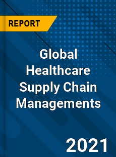 Global Healthcare Supply Chain Managements Market