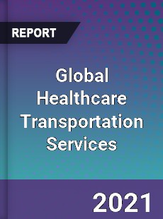 Global Healthcare Transportation Services Market