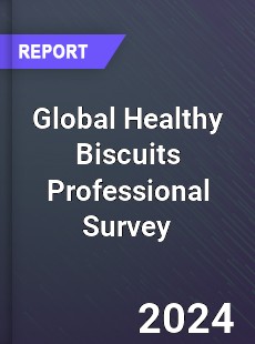 Global Healthy Biscuits Professional Survey Report