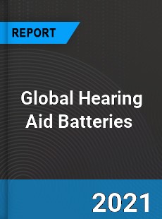 Global Hearing Aid Batteries Market