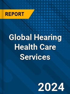 Global Hearing Health Care Services Market