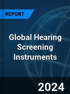 Global Hearing Screening Instruments Industry