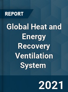 Global Heat and Energy Recovery Ventilation System Market