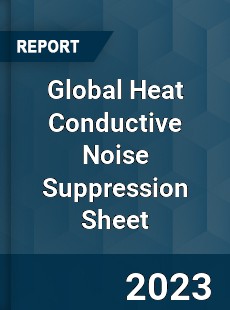 Global Heat Conductive Noise Suppression Sheet Industry