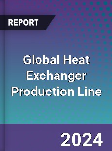 Global Heat Exchanger Production Line Industry