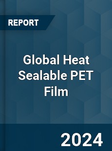 Global Heat Sealable PET Film Industry