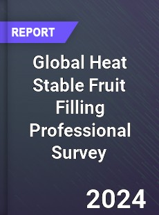 Global Heat Stable Fruit Filling Professional Survey Report